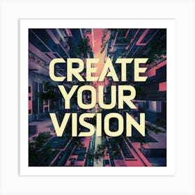 Create Your Vision 2 Art Print