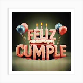 Feliz cumple and Feliz cumpleaños sign means Happy Birthday in Spanish language, Birthday party celebration gift with birthday cake candle colorful balloons best congratulation over light background wall artFeliz Cumple 17 Art Print