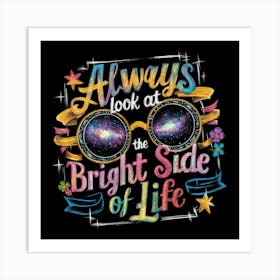 Look At The Bright Side Of Life Art Print