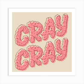 Cray Cray, colorful lettering Art Print