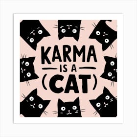 Karma Is A Cat 1 Art Print