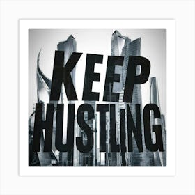 Keep Hustling 3 Art Print