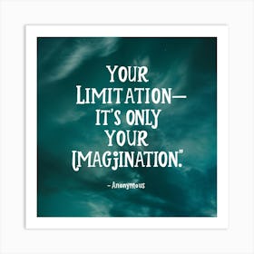 Your Limitation It'S Only Your Imagination 1 Art Print