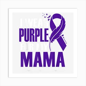 I Wear Purple For My Mama Fibromyalgia Awareness Feather Art Print