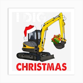 I Dig Christmas Excavator Xmas Pjs Christmas Kids Pajamas Art Print