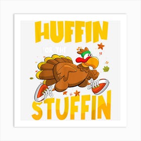 Fall Thanksgiving Turkey Trot Huffin For The Stuffin 5k Race Art Print