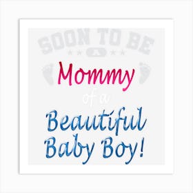 Soon To Be A Mommy Baby Boy Expecting Mother Gift Art Print