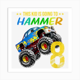 Kids Boys 8th Birthday Monster Truck Birthday Hammer 8 Years Old Art Print