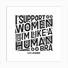 Support Women Liz Lemon Square Art Print