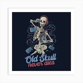 Old Skull Never Dies - Death Music Gift 1 Art Print
