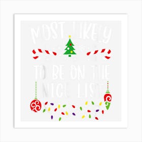 Most Likely To To Be On The Nice List Family Christmas Gifts 1 Art Print