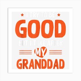 I Take After My Granddad Funny Grandpa Humor Grandfather Art Print