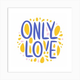 Only Love Art Print