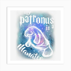 My Patronus Is A Manatee Cute Animal Dugong Lover Art Print