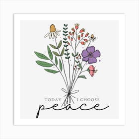 Today I Choose Peace Art Print