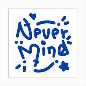 Never Mind Art Print