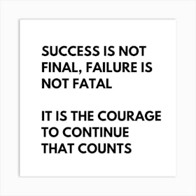 Success Is Not Final Failure Is Not Fatal It Is The Courage To Continue That Counts, motivational #1 Art Print