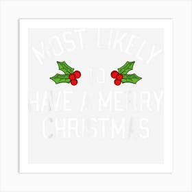 Most Likely To Christmas Have A Merry Christmas Matching Art Print