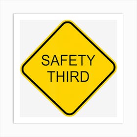 Funny Safety Third Sign Art Print