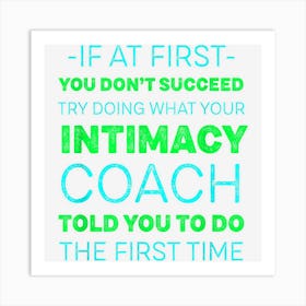 Try Doing What Your Intimacy Coach Told You Motivational Art Print