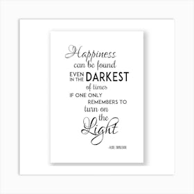 Happiness Can Be Found In The Darkest Places Art Print