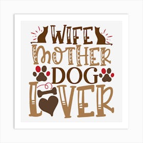 Wife Mother Dog Lover Art Print