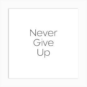 Never give up | Simple Quote with White background Art Print