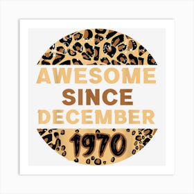 Awesome Since December 1970 Leopard Print December Birthday Art Print