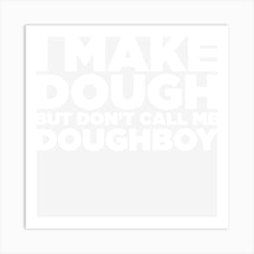 I Make Dough Art Print