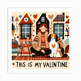 This Is My Valentine - chilling winter at home with dog Art Print