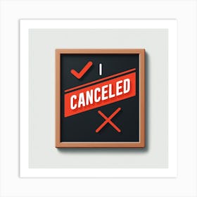 Cancelled Sign Art Print