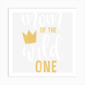 Mom Of The Wild One Matching 1st Birthday First Thing Mommy Art Print