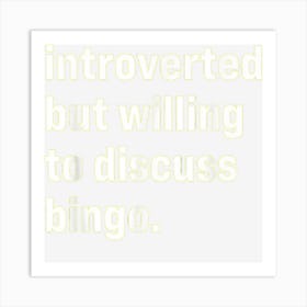 Funny Introverted But Willing To Discuss Bingo Art Print