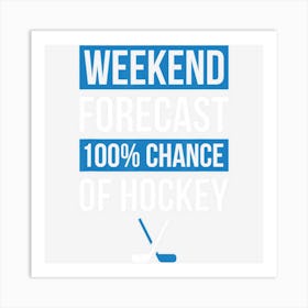 Weekend Forecast Funny Hockey Hockey Player Gift Art Print