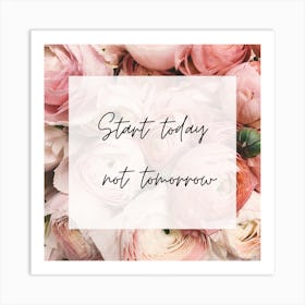 Start Today Not Tomorrow Art Print