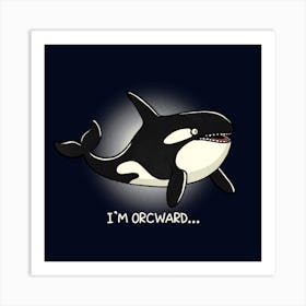 I'm Orcward Killer whale Art Print