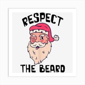 Respect The Beard Santa Claus Funny Christmas Santa Xmas Art Print