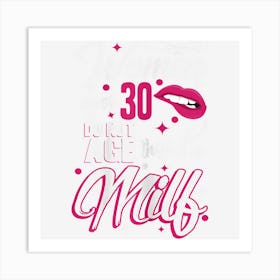 Womens Funny 30th Birthday Women Over 30 Do Not Age They Milf Art Print