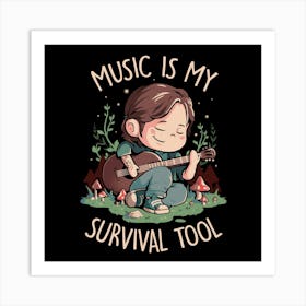 Music is My Survival Tool - Cute Game Geek Gift 1 Art Print