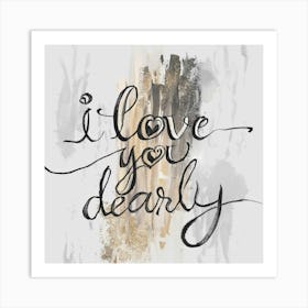 I Love You Dearly Art Print