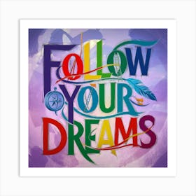 Follow Your Dreams 2 Art Print