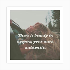 There Is Beauty In Keeping Your Aura Authentic Art Print