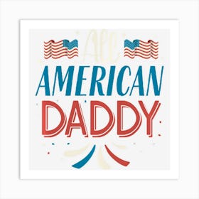 All American Daddy 4th Of July Boys Men Usa Art Print