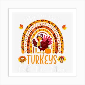 Thanksgiving My Favorite Turkeys Call Me Mom Rainbow Art Print