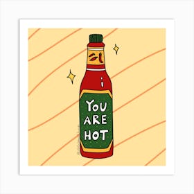 You Are Hot Art Print