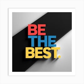 Be The Best 3 Art Print