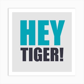 Hey Tiger All Blue Square Art Print