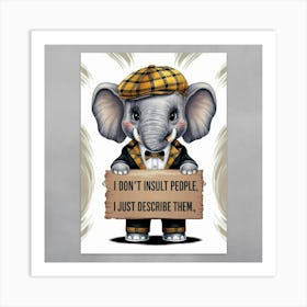 Don'T Insult People Just Describe Them Art Print