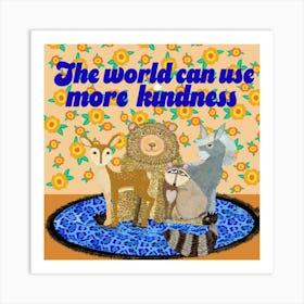 World Can Use More Kindness Art Print