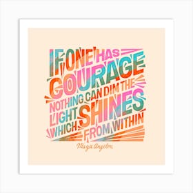 Courage Maya Angelou Quote Square Art Print